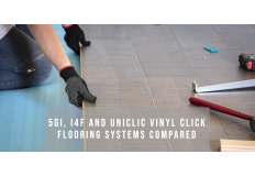 5GI, I4F and Uniclic Vinyl Click Flooring Systems Compared